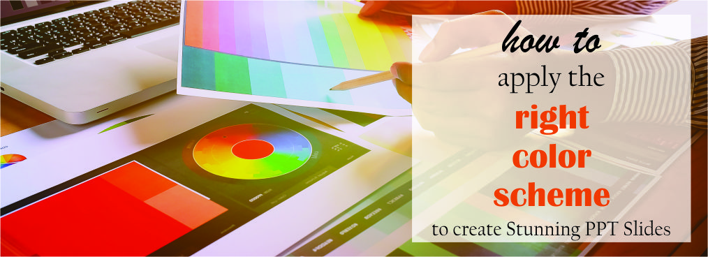 How To Apply The Right Color Scheme To Create Stunning PPT Slides